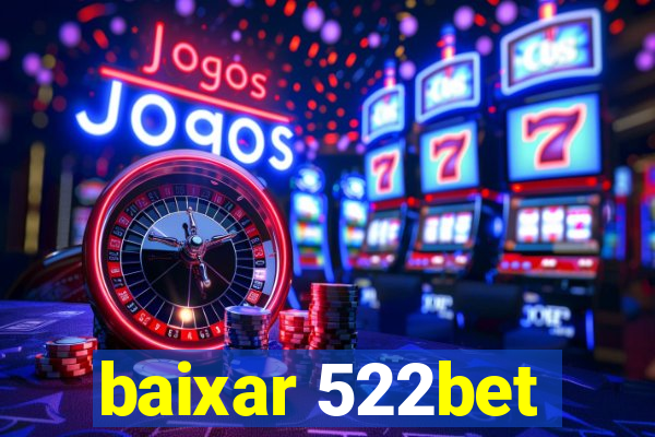 baixar 522bet